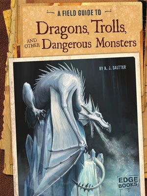 cover image of A Field Guide to Dragons, Trolls, and Other Dangerous Monsters